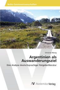 Argentinien als Auswanderungsziel Christine Wenig Author