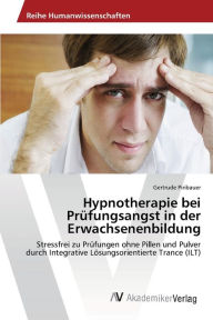 Hypnotherapie bei Prüfungsangst in der Erwachsenenbildung Gertrude Piribauer Author