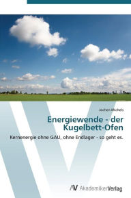 Energiewende - der Kugelbett-Ofen Michels Jochen Author
