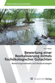 Bewertung Einer Revitalisierung Mittels Fischokologischer Gutachten Meyer Karin Author