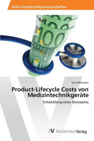 Product-Lifecycle Costs von Medizintechnikgeräte Kai Hafermann Author