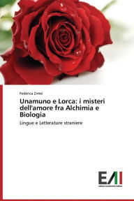 Unamuno E Lorca: I Misteri Dell'amore Fra Alchimia E Biologia Zimei Federica Author