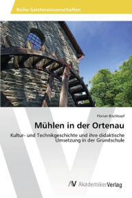 Mühlen in der Ortenau Florian Bischkopf Author