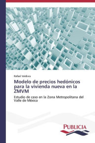 Modelo de precios hedÃ³nicos para la vivienda nueva en la ZMVM Rafael Valdivia Author
