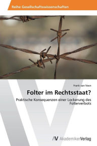 Folter im Rechtsstaat? Frank van Veen Author