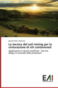 La Tecnica del Soil Mixing Per La Cinturazione Di Siti Contaminati Marzano Ignazio Paolo Author