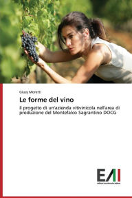 Le forme del vino Moretti Giusy Author