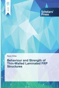 Behaviour and Strength of Thin-Walled Laminated FRP Structures Silva Nuno Author