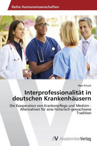 Interprofessionalität in deutschen Krankenhäusern Fritsch Max Author