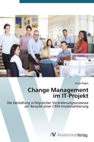 Change Management im IT-Projekt Rigler Sonja Author