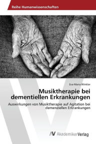 Musiktherapie bei dementiellen Erkrankungen Winkler Eva-Maria Author