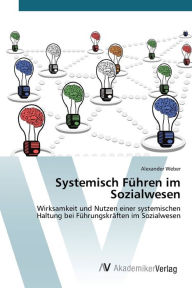 Systemisch FÃ¼hren im Sozialwesen Weber Alexander Author