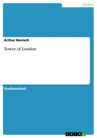 Tower of London Arthur Benisch Author