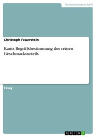 Kants Begriffsbestimmung des reinen Geschmacksurteils Christoph Feuerstein Author
