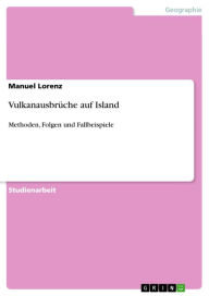 VulkanausbrÃ¼che auf Island: Methoden, Folgen und Fallbeispiele Manuel Lorenz Author