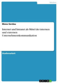 Internet und Intranet als Mittel der internen und externen Unternehmenskommunikation - Mona Gerdau