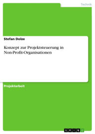 Konzept zur Projektsteuerung in Non-Profit-Organisationen Stefan Dolze Author