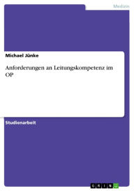 Anforderungen an Leitungskompetenz im OP Michael JÃ¼nke Author