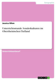 Unterrichtsstunde: Sonderkulturen im Oberrheinischen Tiefland Jessica Rihm Author