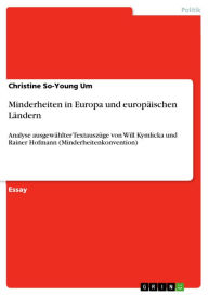 Minderheiten in Europa und europÃ¤ischen LÃ¤ndern: Analyse ausgewÃ¤hlter TextauszÃ¼ge von Will Kymlicka und Rainer Hofmann (Minderheitenkonvention) Ch