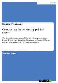 Constructing the convincing political speech: The conditions and aims of the use of the pronominal forms Â´I` and Â´we` in political language with spe