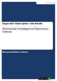 Motivationale Grundlagen von Open-Source Software Jürgen Noll Author