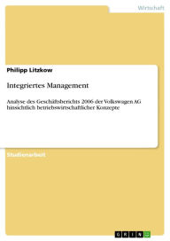 Integriertes Management: Analyse des Geschäftsberichts 2006 der Volkswagen AG hinsichtlich betriebswirtschaftlicher Konzepte Philipp Litzkow Author