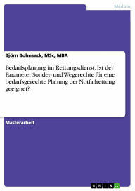 Bedarfsplanung im Rettungsdienst. Ist der Parameter Sonder- und Wegerechte für eine bedarfsgerechte Planung der Notfallrettung geeignet? - Björn Bohnsack