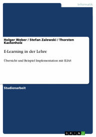 E-Learning in der Lehre: Ã?bersicht und Beispiel Implementation mit ILIAS Holger Weber Author
