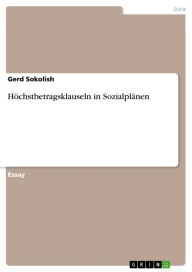 Höchstbetragsklauseln in Sozialplänen Gerd Sokolish Author