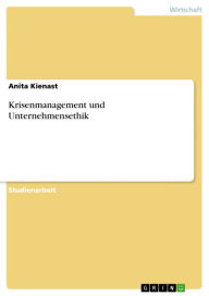 Krisenmanagement und Unternehmensethik Anita Kienast Author