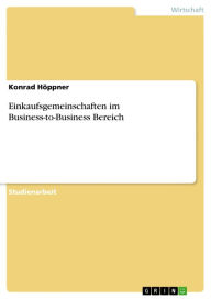 Einkaufsgemeinschaften im Business-to-Business Bereich Konrad HÃ¶ppner Author