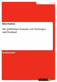 Die politischen Systeme von Norwegen und Finnland Nina Paulsen Author