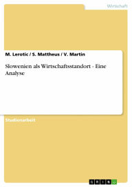 Slowenien als Wirtschaftsstandort - Eine Analyse - M. Lerotic