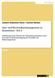 Zins- und Wechselkursmanagement in Kommunen - Teil 2: Einführung in die Theorie der Finanzintermediation unter besonderer Berücksichtigung der Produ
