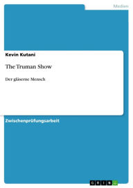 The Truman Show: Der glÃ¤serne Mensch Kevin Kutani Author