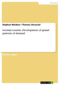 German tourists. Development of spatial patterns of demand Stephan Weidner Author