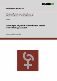 Spannungen im jÃ¼disch-feministischen Denken von Bertha Pappenheim? Heidemarie Wawrzyn Author