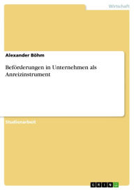 Beförderungen in Unternehmen als Anreizinstrument - Alexander Böhm