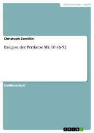 Exegese der Perikope Mk 10,46-52 - Christoph Zamilski