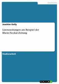 Lizenzzeitungen am Beispiel der Rhein-Neckar-Zeitung Joachim Golly Author
