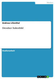 Dresdner Italienbild Andreas Lilienthal Author