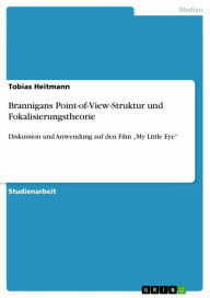 Brannigans Point-of-View-Struktur und Fokalisierungstheorie: Diskussion und Anwendung auf den Film 'My Little Eye' Tobias Heitmann Author