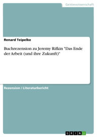 Buchrezension zu Jeremy Rifkin 'Das Ende der Arbeit (und ihre Zukunft)' Renard Teipelke Author