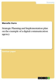 Strategic Planning and Implementation plan on the example of a digital communication agency - Marcella Vurro