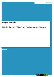 Die Rolle der 'Pike' im Onlinejournalismus Holger Laschka Author