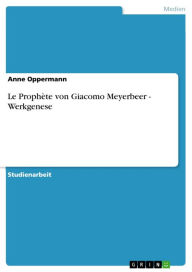 Le ProphÃ¨te von Giacomo Meyerbeer - Werkgenese: Werkgenese Anne Oppermann Author