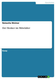 Der Henker im Mittelalter Natascha Weimar Author