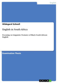 English in South Africa: Focusing on Linguistic Features of Black South African English - Hildegard Schnell