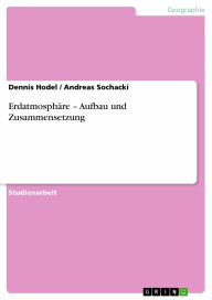 Erdatmosphäre - Aufbau und Zusammensetzung: Aufbau und Zusammensetzung Dennis Hodel Author